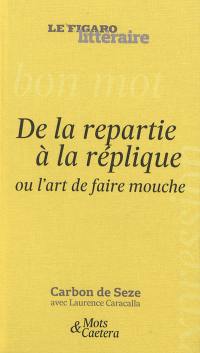 De la repartie à la réplique ou L'art de faire mouche