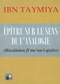 Epître sur le sens de l'analogie. Rissâlatun fî m'ana-l-qiyâss