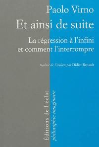 Et ainsi de suite : la régression à l'infini et comment l'interrompre : logique et anthropologie