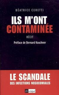 Ils m'ont contaminée : le scandale des infections nosocomiales