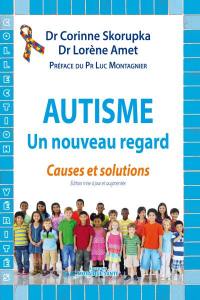 Autisme : un nouveau regard : causes et solutions