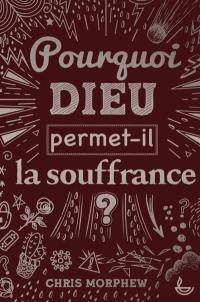 Pourquoi Dieu permet-il la souffrance ?