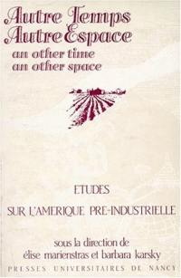 Autre temps, autre espace : études sur l'Amérique pré-industrielle