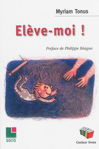 Elève-moi !