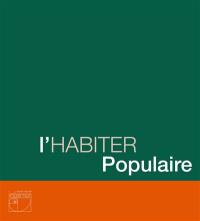 L'habiter populaire : histoires, formes, mémoires