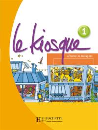 Le kiosque, méthode de français 1, A1 : livre de l'élève