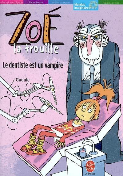 Zoé-la-trouille. Vol. 2006. Le dentiste est un vampire