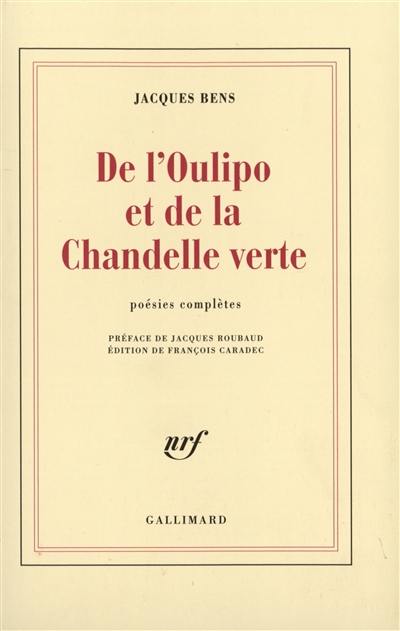 De l'Oulipo et de La chandelle verte : poésies complètes