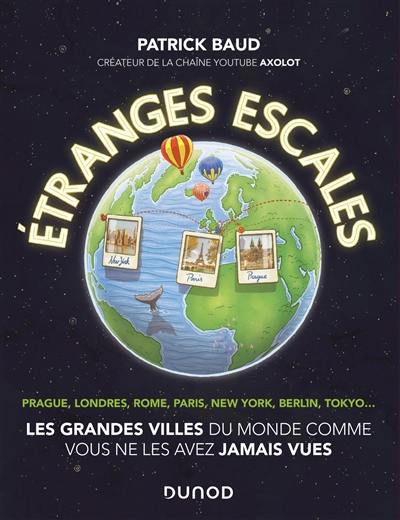 Etranges escales : les grandes villes du monde comme vous ne les avez jamais vues