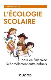 L'écologie scolaire : pour en finir avec le harcèlement entre enfants