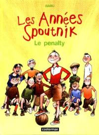 Les années Spoutnik. Vol. 1. Le penalty