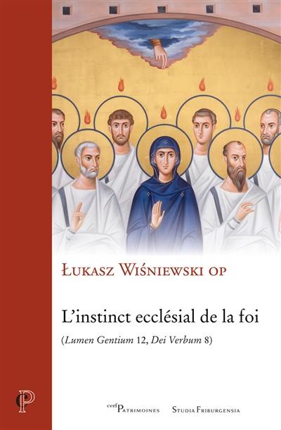 L'instinct ecclésial de la foi : lumen gentium 12, dei verbum 8