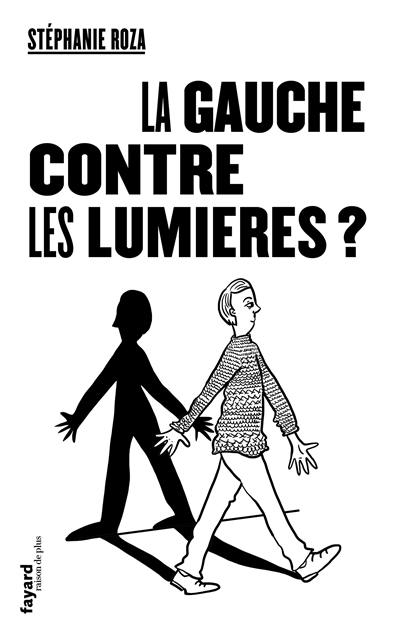 La gauche contre les Lumières ?