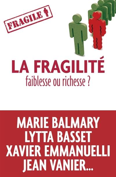 La fragilité, faiblesse ou richesse ?