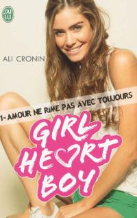 Girl heart boy. Vol. 1. Amour ne rime pas avec toujours