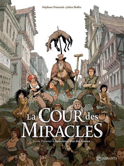 La cour des Miracles. Vol. 1. Anacréon, roi des gueux