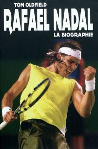 Rafael Nadal : la biographie