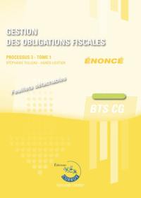 Gestion des obligations fiscales, BTS CG : processus 3 : cas pratiques, énoncé. Vol. 1