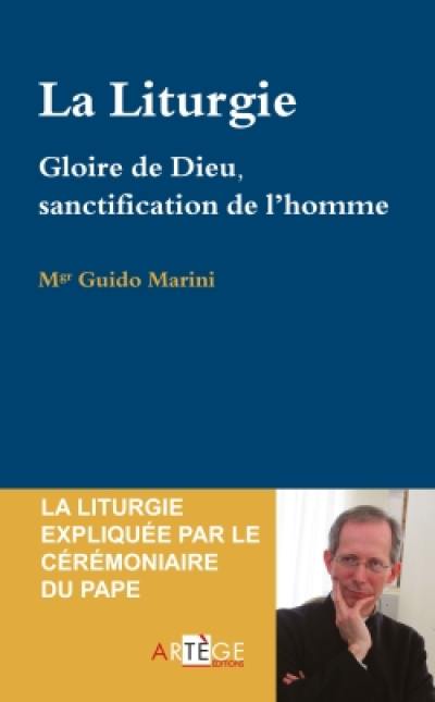 La liturgie : gloire de Dieu, sanctification de l'homme