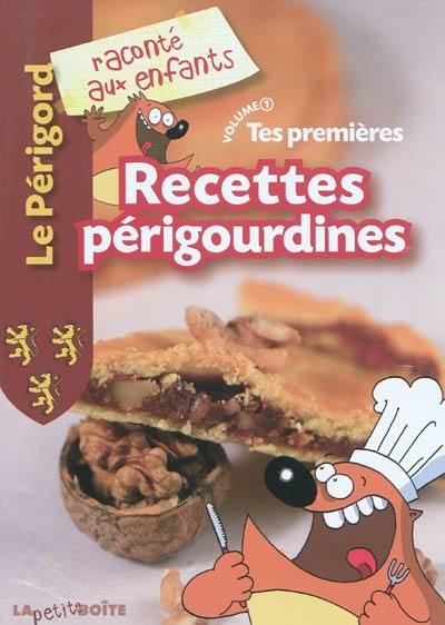 Tes premières recettes périgourdines. Vol. 1