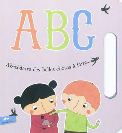 Abc : abécédaire des belles choses à faire...