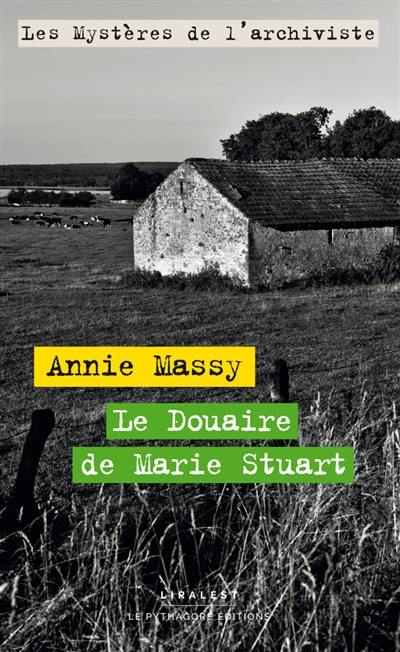 Les mystères de l'archiviste. Le douaire de Marie Stuart