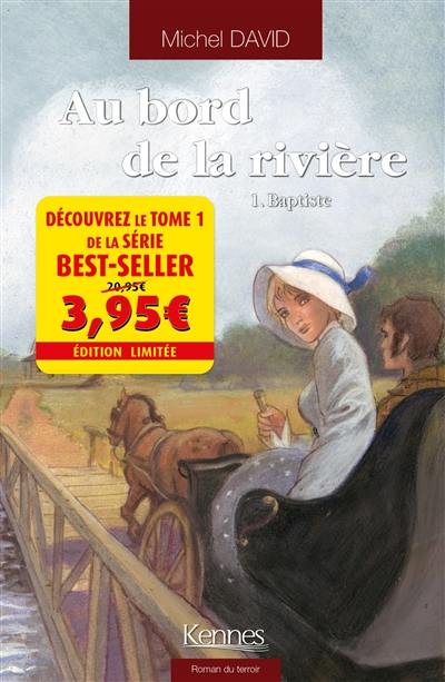 Au bord de la rivière. Vol. 1. Baptiste