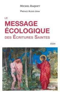 Le message écologique des Ecritures saintes : aimer, respecter et préserver la Création : essai