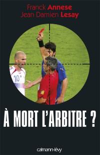 A mort l'arbitre ?