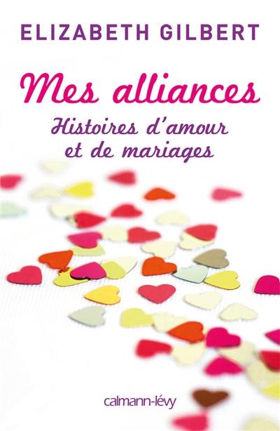 Mes alliances : histoires d'amour et de mariages