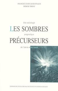 Les sombres précurseurs : une sociologie pragmatique de l'alerte et du risque