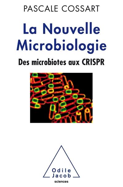 La nouvelle microbiologie : des microbiotes aux CRISPR