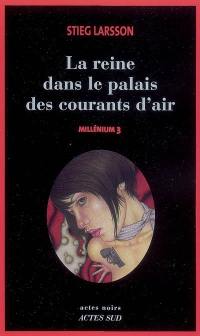 Millénium. Vol. 3. La reine dans le palais des courants d'air