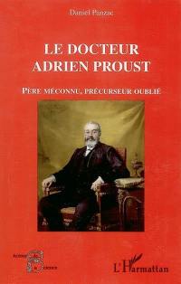 Le docteur Adrien Proust : père méconnu, précurseur oublié