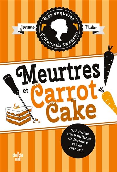 Les enquêtes d'Hannah Swensen. Vol. 9. Meurtres et carrot cake