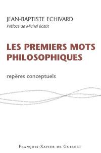 Premiers mots philosophiques : repères conceptuels