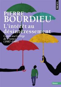 L'intérêt au désintéressement : cours au Collège de France : 1987-1989