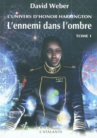 L'ennemi dans l'ombre : l'univers d'Honor Harrington. Vol. 1