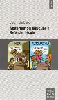 Materner ou éduquer ? : refonder l'école