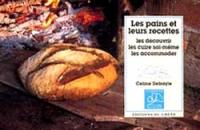 Les pains et leurs recettes : les connaître, les faire soi-même, les cuisiner