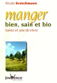 Manger bien, sain et bio : santé et joie de vivre