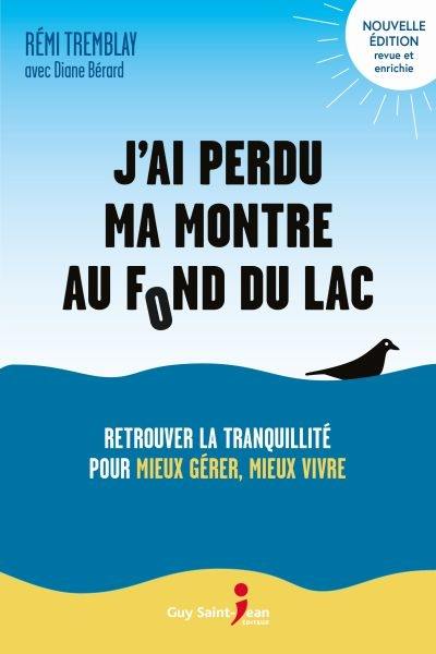 J'ai perdu ma montre au fond du lac : retrouver la tranquillité pour mieux gérer, mieux vivre