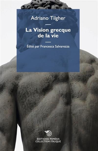 La vision grecque de la vie. Civilisation de la sagesse et civilisation de la puissance