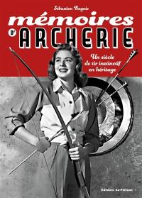 Mémoires d'archerie : un siècle de tir instinctif en héritage