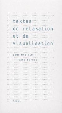 Textes de relaxation et de visualisation : pour une vie sans stress