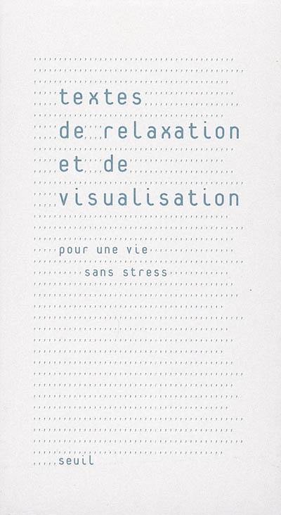 Textes de relaxation et de visualisation : pour une vie sans stress