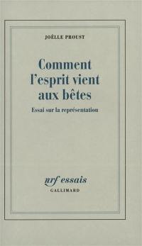 Comment l'esprit vient aux bêtes : essai sur la représentation