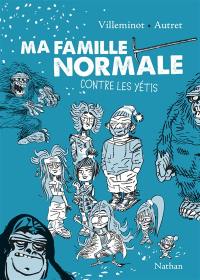 Ma famille normale. Vol. 2. Contre les yétis