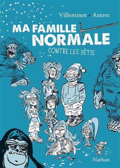 Ma famille normale. Vol. 2. Contre les yétis