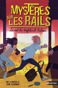 Mystères sur les rails. Vol. 1. Le vol du Highland Falcon